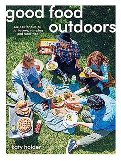 Good Food Outdoors (Recipes for Picnics, Barbecues, Camping and Road Trips) by Katy Holder, 9781741177688