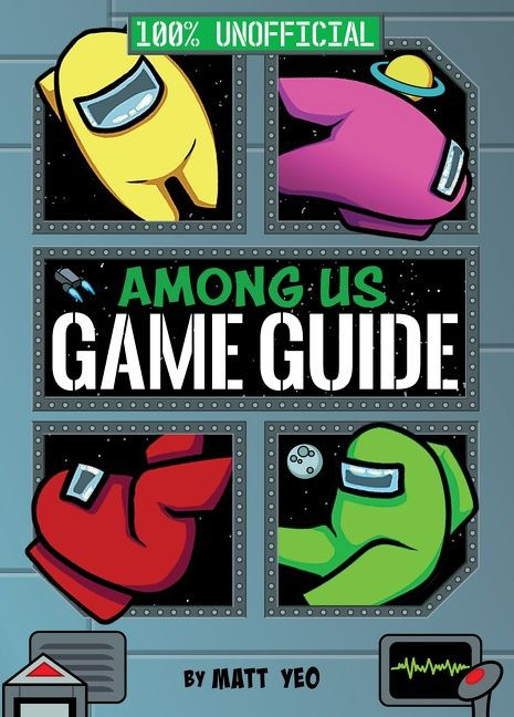 Among Us: 100% Unofficial Game Guide by Matt Yeo, 9780063135826