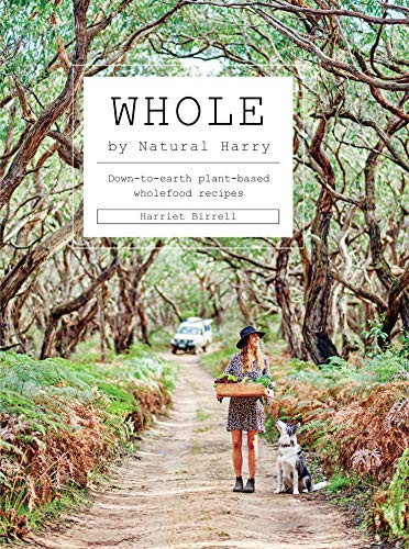 Whole (Down-to-Earth Plant-Based Wholefood Recipes) by Harriet Birrell, Nikole Ramsay, 9781743795163
