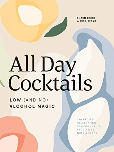 All Day Cocktails (Low (And No) Alcohol Magic) by Shaun Byrne, Nick Tesar, 9781743795248
