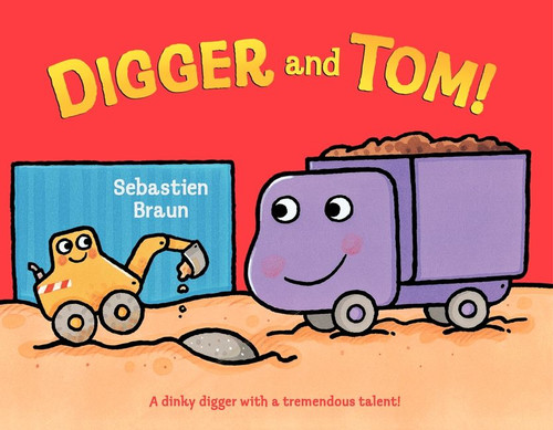 Digger and Tom! by Sebastien Braun, Sebastien Braun, 9780062077523