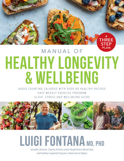 Manual of Healthy Longevity & Wellbeing (A Three Step Plan) by Luigi Fontana, 9781743796825