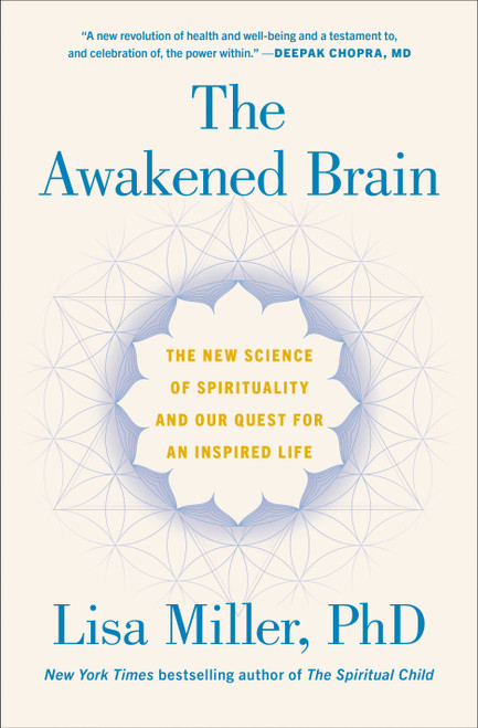The Awakened Brain (The New Science of Spirituality and Our Quest for an Inspired Life) by Lisa Miller, 9781984855626