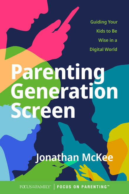 Parenting Generation Screen (Guiding Your Kids to Be Wise in a Digital World) by Jonathan McKee, 9781646070251