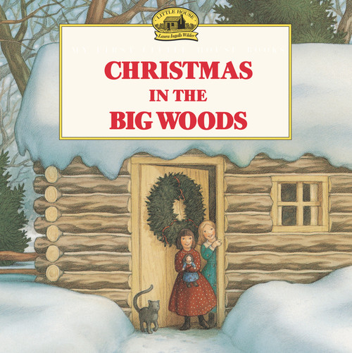 Christmas in the Big Woods (A Christmas Holiday Book for Kids) by Laura Ingalls Wilder, Renee Graef, 9780064434874