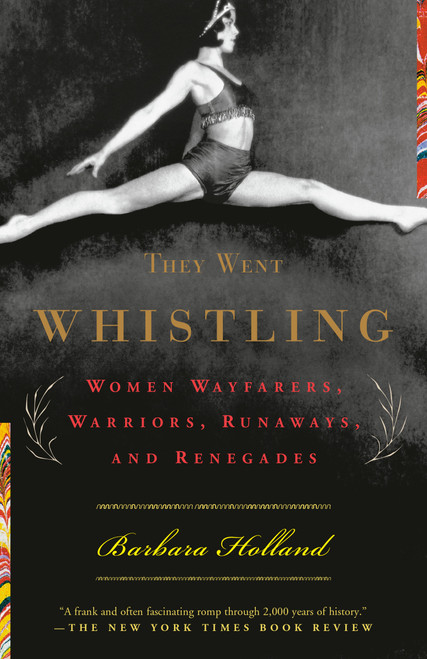 They Went Whistling (Women Wayfarers, Warriors, Runaways, and Renegades) by Barbara Holland, 9780385720021