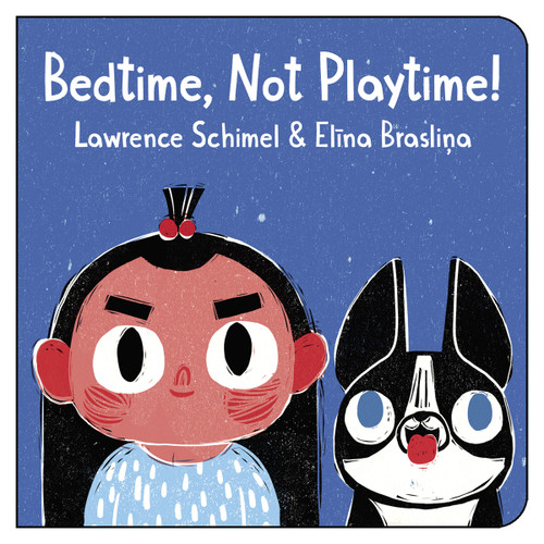 Bedtime, Not Playtime! by Lawrence Schimel, Elīna Brasliņa, 9781459826731