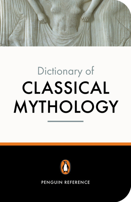 The Penguin Dictionary of Classical Mythology by Pierre Grimal, Stephen Kershaw, A. R. Maxwell-Hyslop, 9780140512359
