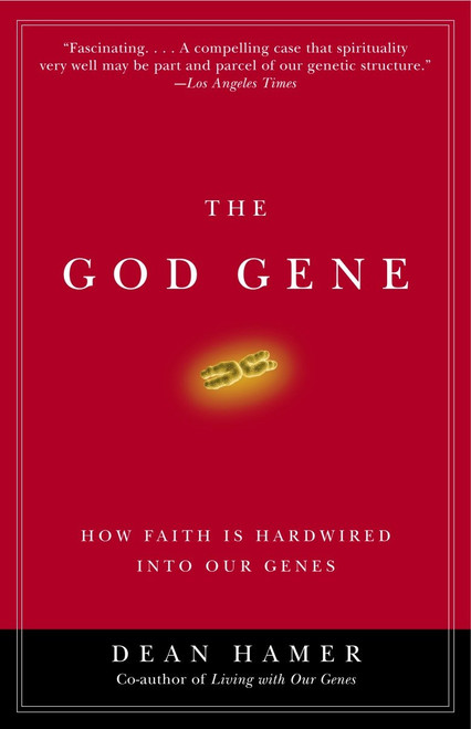 The God Gene (How Faith Is Hardwired into Our Genes) by Dean H. Hamer, 9780385720311