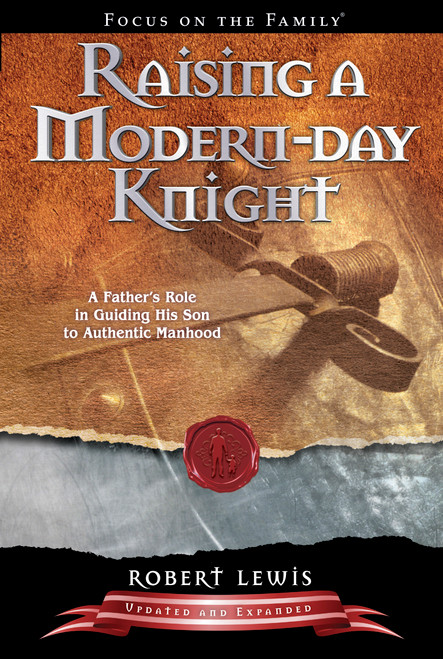 Raising a Modern-Day Knight (A Father's Role in Guiding His Son to Authentic Manhood) by Robert Lewis, 9781589973091