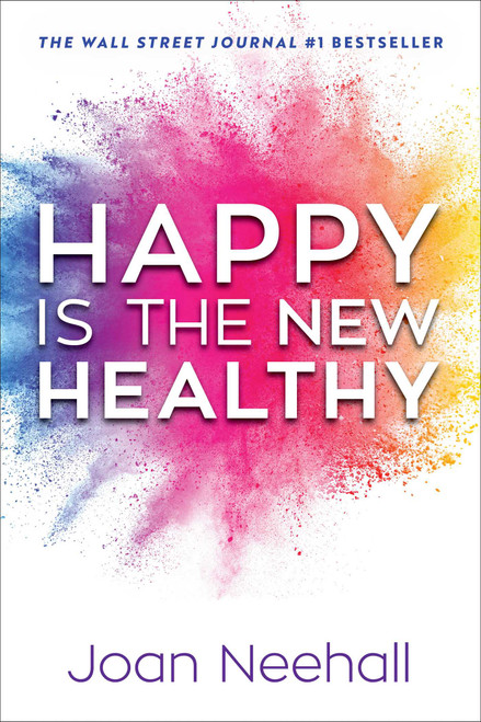 Happy Is the New Healthy by Joan Neehall, 9781948677707