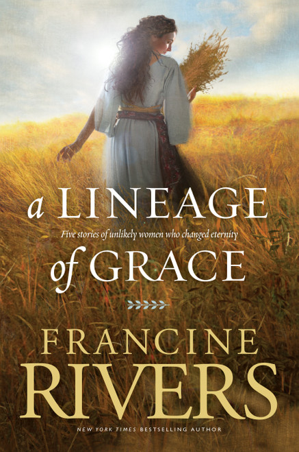 A Lineage of Grace - 9780842356329 by Francine Rivers, 9780842356329