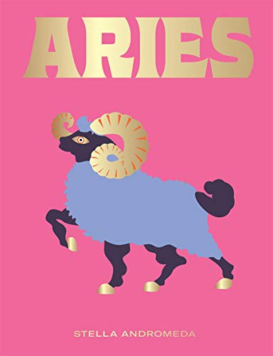Aries (Harness the Power of the Zodiac (astrology, star sign)) by Stella Andromeda, 9781784882617