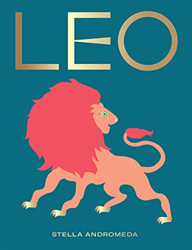 Leo (Harness the Power of the Zodiac (astrology, star sign)) by Stella Andromeda, 9781784882624