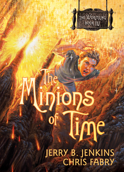 The Minions of Time by Jerry B. Jenkins, Chris Fabry, 9781414301587