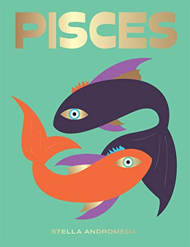 Pisces (Harness the Power of the Zodiac (astrology, star sign)) by Stella Andromeda, 9781784882686