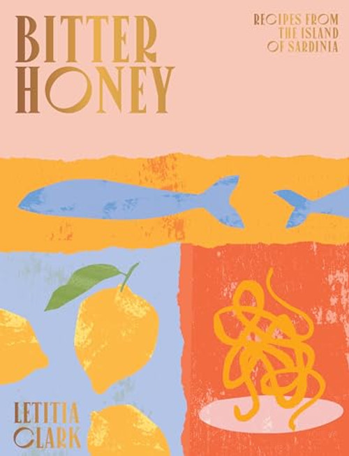 Bitter Honey (Recipes and Stories from Sardinia) by Letitia Clark, 9781784882778