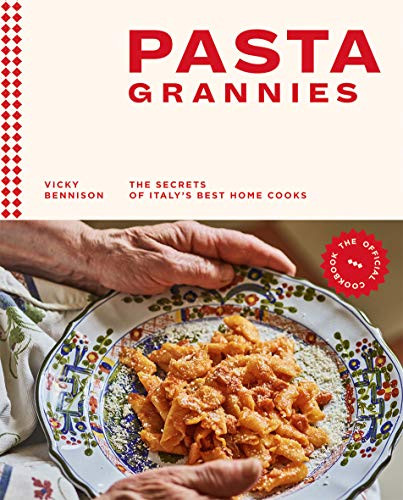 Pasta Grannies: The Official Cookbook (The Secrets of Italy's Best Home Cooks) by Vicki Bennison, 9781784882884