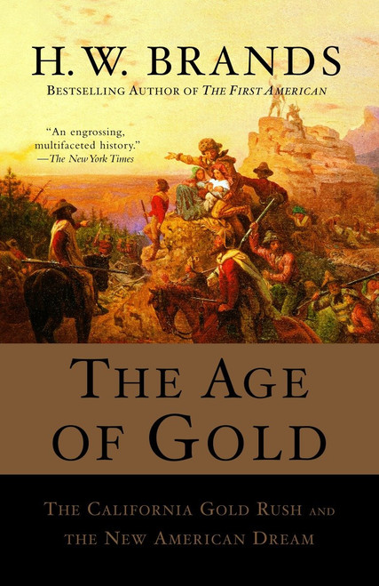 The Age of Gold (The California Gold Rush and the New American Dream) by H. W. Brands, 9780385720885