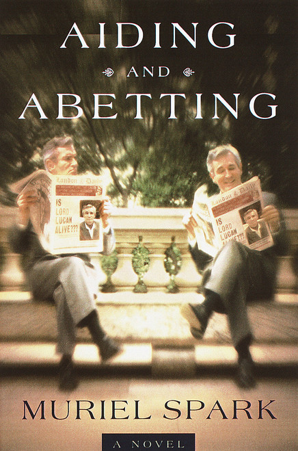 Aiding and Abetting (A Novel) by Muriel Spark, 9780385720908