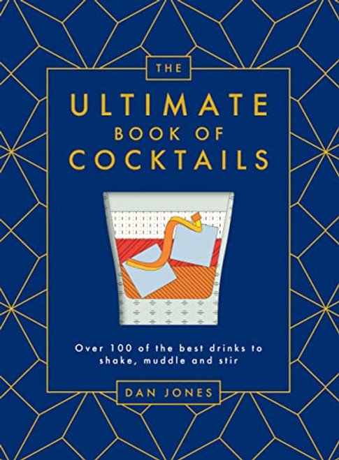 The Ultimate Book of Cocktails (Over 100 of Best Drinks to Shake, Muddle and Stir) by Dan Jones, 9781784883478