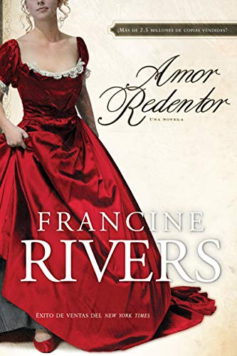 Amor redentor (Una novela) (Spanish Edition) by Francine Rivers, 9781414317274