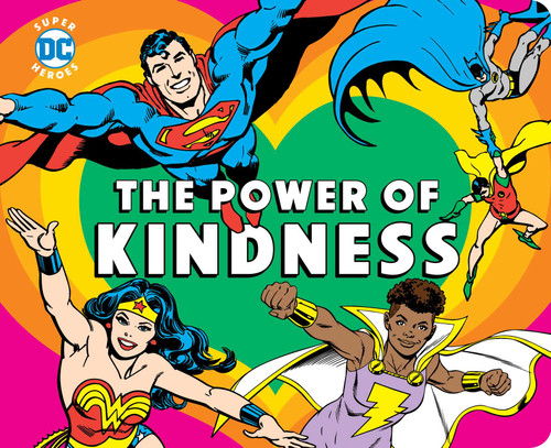 DC Super Heroes: The Power of Kindness by Julie Merberg, DC classic art, 9781950587186