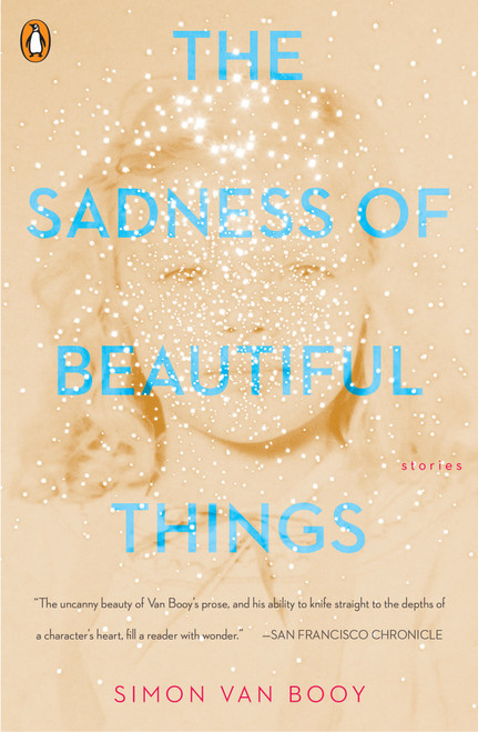 The Sadness of Beautiful Things (Stories) by Simon Van Booy, 9780143133049