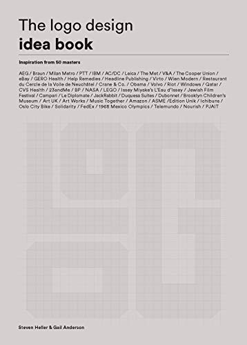 The Logo Design Idea Book ((Logo Beginners Guide, Logo Design Basics, Visual Branding Book)) by Steven Heller, Gail Anderson, 9781786274120