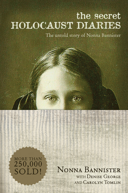 The Secret Holocaust Diaries (The Untold Story of Nonna Bannister) by Nonna Bannister, Denise George, Carolyn Tomlin, 9781414325477