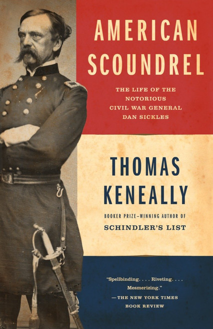 American Scoundrel (The Life of the Notorious Civil War General Dan Sickles) by Thomas Keneally, 9780385722254