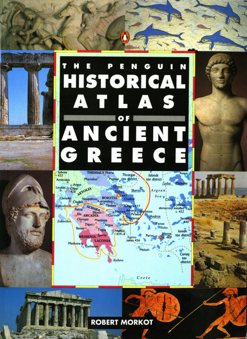 The Penguin Historical Atlas of Ancient Greece by Robert Morkot, 9780140513356
