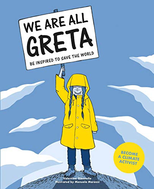 We Are All Greta (Be inspired by Greta Thunberg to save the world) by Valentina Giannella, Manuela Marazzi, 9781786276148