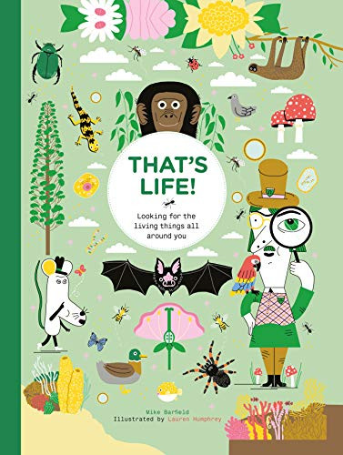 That's Life! (Looking for the Living Things All Around You) by Mike Barfield, Lauren Humphrey, 9781786279071