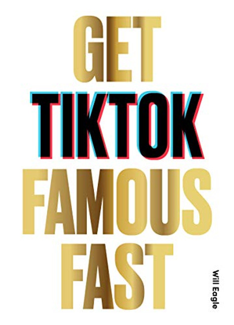 Get TikTok Famous Fast by Will Eagle, 9781786279217