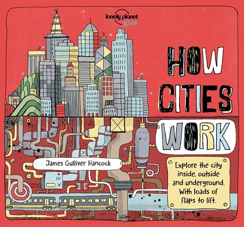 Lonely Planet Kids How Cities Work by Jen Feroze, James Gulliver Hancock, 9781786570222