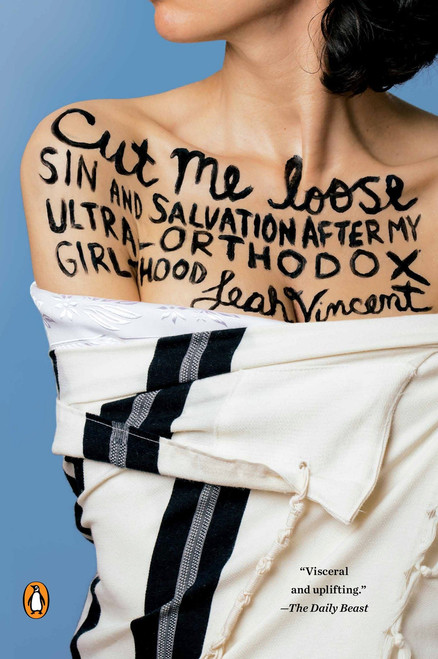 Cut Me Loose (Sin and Salvation After My Ultra-Orthodox Girlhood) by Leah Vincent, 9780143127413