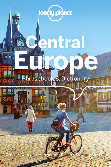 Lonely Planet Central Europe Phrasebook & Dictionary (Miniature Edition) by Richard Nebesky, Piotr Czajkowski, Christina Mayer, Gunter Muehl, Katarina Nodrovicziova, Urska Pajer, 9781786572837