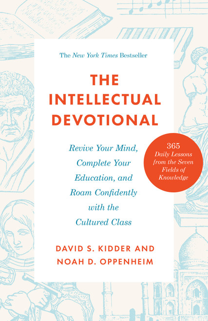 The Intellectual Devotional (Revive Your Mind, Complete Your Education, and Roam Confidently with the Cultured Class) - 9780593231746 by David S. Kidder, Noah D. Oppenheim, 9780593231746