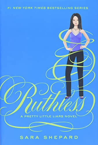 Pretty Little Liars #10: Ruthless by Sara Shepard, 9780062081865