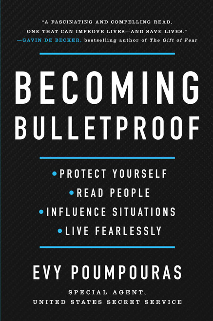 Becoming Bulletproof (Protect Yourself, Read People, Influence Situations, and Live Fearlessly) by Evy Poumpouras, 9781982103750
