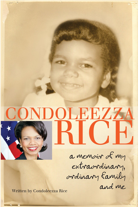 Condoleezza Rice: A Memoir of My Extraordinary, Ordinary Family and Me by Condoleezza Rice, 9780385738804