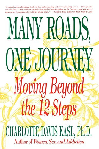 Many Roads, One Journey (Moving Beyond the Twelve Steps) by Charlotte S. Kasl, 9780060965181