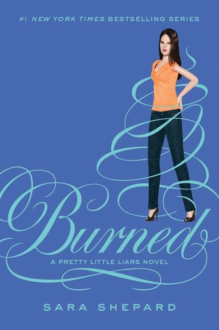 Pretty Little Liars #12: Burned by Sara Shepard, 9780062081926
