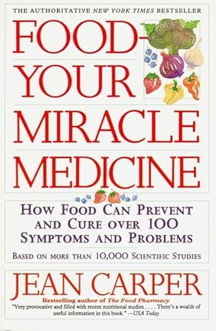 Food--Your Miracle Medicine by Jean Carper, 9780060984243