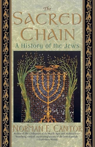 The Sacred Chain (History of the Jews, The) by Norman F. Cantor, 9780060926526
