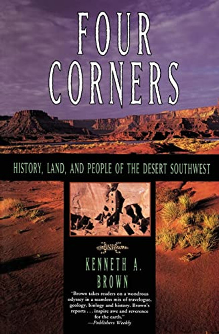 Four Corners (History, Land, and People of the Desert Southwest) by Kenneth A. Brown, 9780060927592