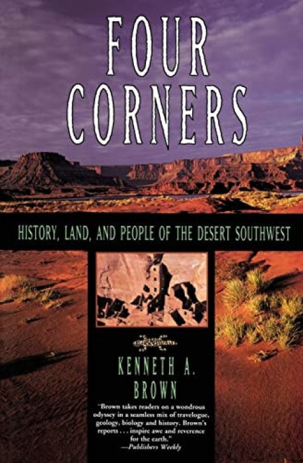 Four Corners (History, Land, and People of the Desert Southwest) by Kenneth A. Brown, 9780060927592