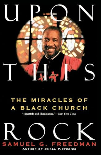 Upon This Rock (Miracles of a Black Church, The) by Samuel G. Freedman, 9780060924591