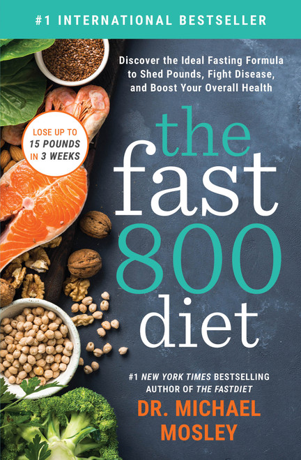 The Fast800 Diet (Discover the Ideal Fasting Formula to Shed Pounds, Fight Disease, and Boost Your Overall Health) - 9781982106904 by Dr Michael Mosley